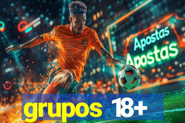 grupos 18+